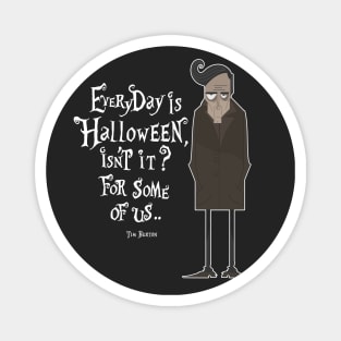 Everyday is Halloween Magnet